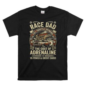 Race Dad The Cost Of Adrenaline 1 T Shirt.jpg