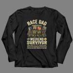 Race Dad Weekend Survivor Full Throttle Support 4 Long Sleeves.jpg