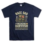 Race Dad Weekend Survivor Full Throttle Support T Shirt 7.jpg