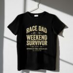 Race Dad Weekend Survivor Supported By Family Driven By Love Est Perfection 1 T Shirt.jpg