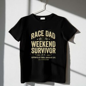 Race Dad Weekend Survivor Supported By Family Driven By Love Est Perfection 1 T Shirt.jpg