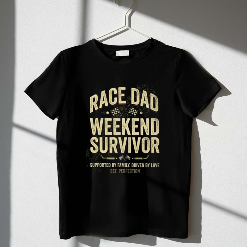 Race Dad Weekend Survivor Supported By Family Driven By Love Est Perfection 1 T Shirt.jpg