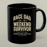 Race Dad Weekend Survivor Supported By Family Driven By Love Est Perfection 1 mug.jpg