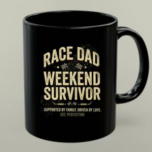 Race Dad Weekend Survivor Supported By Family Driven By Love Est Perfection 1 mug.jpg