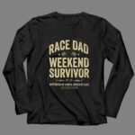 Race Dad Weekend Survivor Supported By Family Driven By Love Est Perfection 4 Long Sleeves.jpg