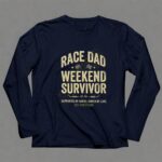 Race Dad Weekend Survivor Supported By Family Driven By Love Est Perfection 6 Long Sleeves.jpg