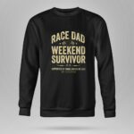 Race Dad Weekend Survivor Supported By Family Driven By Love Est Perfection 9 Sweatshirt.jpg
