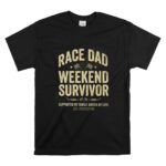 Race Dad Weekend Survivor Supported By Family Driven By Love Est Perfection T Shirt 6.jpg