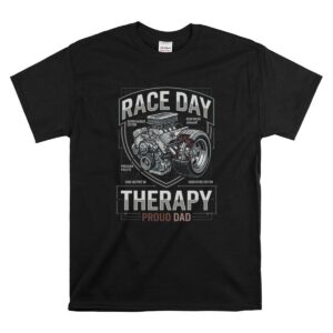 Race Day Therapy Proud Dad 1 T Shirt.jpg