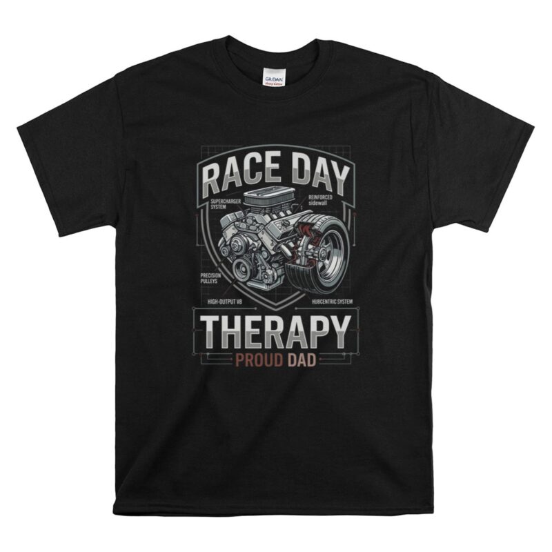 Race Day Therapy Proud Dad 1 T Shirt.jpg