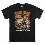 Race Hard Ride Fast 1 T Shirt.jpg