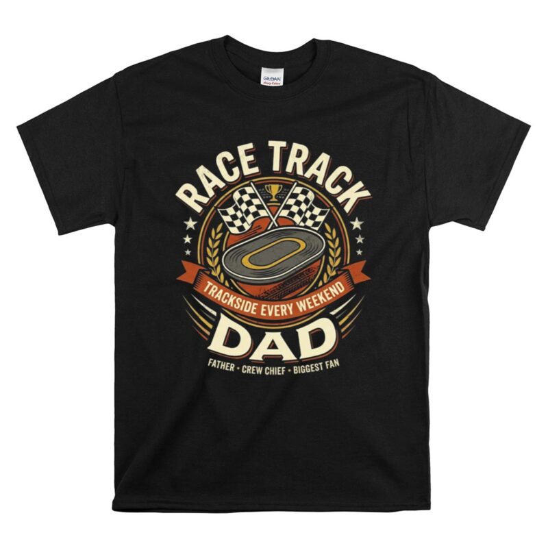 Race Track Dad 1 T Shirt.jpg