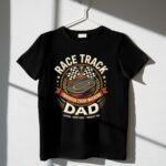 Race Track Dad 3 T Shirt.jpg