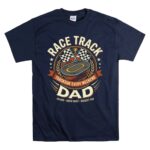 Race Track Dad 5 T Shirt.jpg