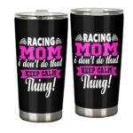 Racing Mom I Dont Do That Keep Calm Thing 20oz Tumbler 1.jpg
