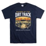 Raised At The Dirt Track 5 T Shirt.jpg