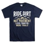 Ride Dirt Not Pavement 5 T Shirt.jpg