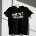 Ride Fast Take Chances 3 T Shirt.jpg