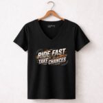 Ride Fast Take Chances 4 Womens V Neck.jpg