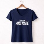 Shut Up and Race Sarcastic Motorsport 2 Womens V Neck.jpg