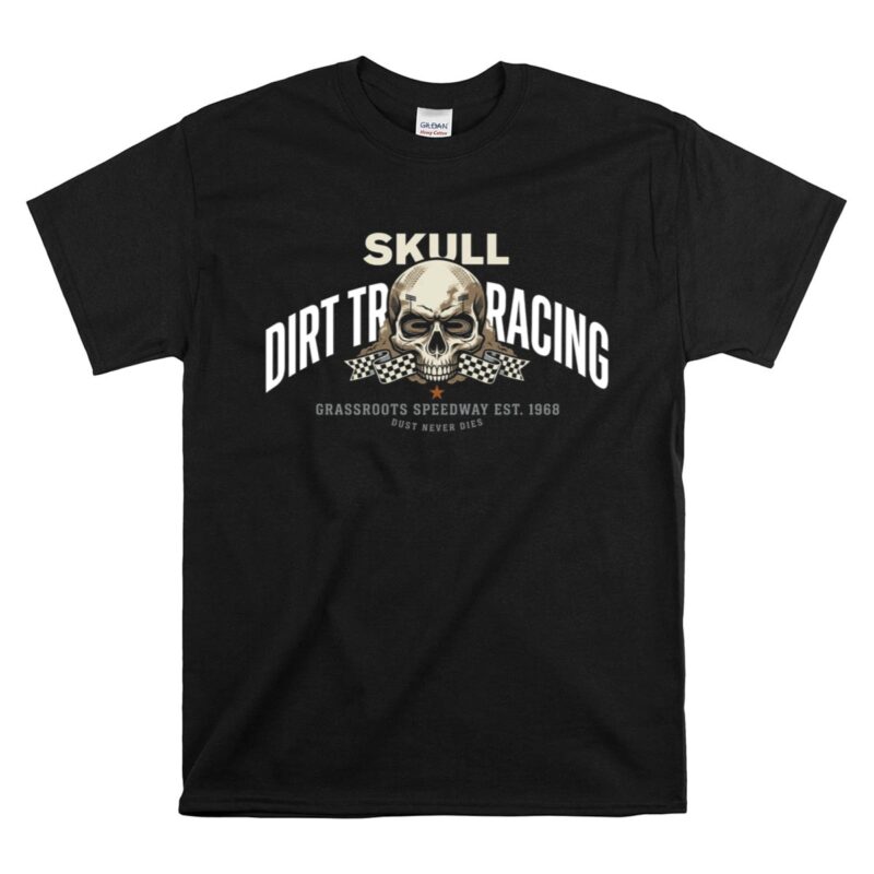 Skull Dirt Track Racing 1 T Shirt.jpg