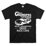 Some Grandpas Play Bingo Real Grandpas Drive Race Cars 1 T Shirt.jpg