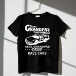 Some Grandpas Play Bingo Real Grandpas Drive Race Cars 3 T Shirt.jpg