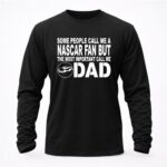 Some People Call Me A NASCAR Fan But The Most Important Call Me DAD 2 Sweatshirt.jpg