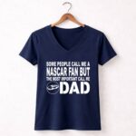 Some People Call Me A NASCAR Fan But The Most Important Call Me DAD 2 Womens V Neck.jpg