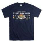 Sorry I Cant Its Dirt Track Season 5 T Shirt.jpg