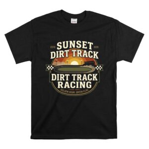 Sunset Dirt Track Racing 1 T Shirt.jpg
