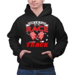 Theres No Place Like The Race Track Gift Dad 1 Hoodie.jpg