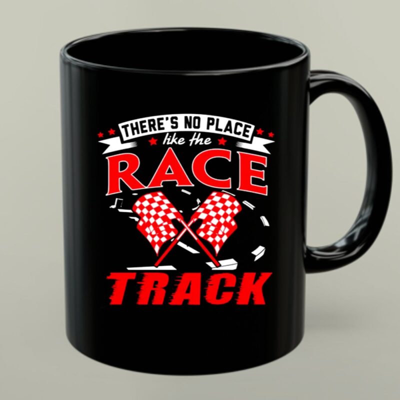 Theres No Place Like The Race Track Gift Dad 1 mug.jpg