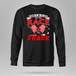 Theres No Place Like The Race Track Gift Dad 3 Long Sleeves.jpg