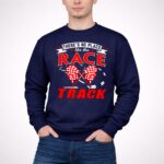 Theres No Place Like The Race Track Gift Dad 5 Long Sleeves.jpg