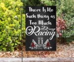 Theres No Such Thing As Too Much Drag Racing Garden Flag 1.jpg