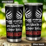 These Titties Are Taken By A Super Sexy Drag Racer 20Oz Tumbler 1.jpg