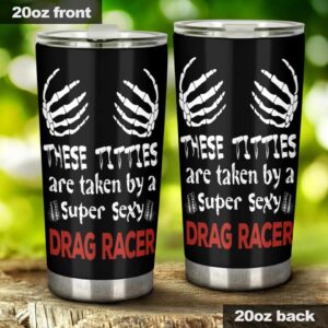 These Titties Are Taken By A Super Sexy Drag Racer 20Oz Tumbler 1.jpg