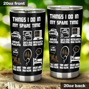 Things I Do in My Spare Time Drag Racing 20Oz Tumbler 1.jpg