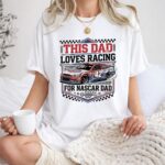 This Dad Loves Racing For Nascar Dad 1 T Shirt.jpg