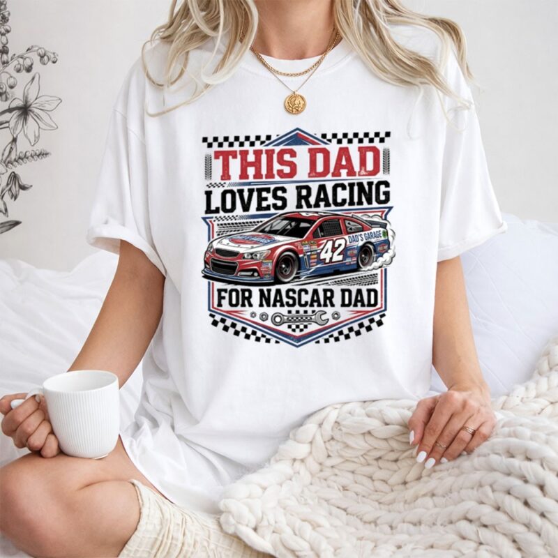 This Dad Loves Racing For Nascar Dad 1 T Shirt.jpg
