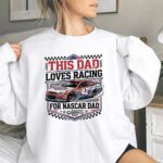 This Dad Loves Racing For Nascar Dad 2 Sweatshirt.jpg
