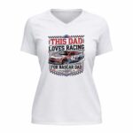 This Dad Loves Racing For Nascar Dad 2 Womens V Neck.jpg