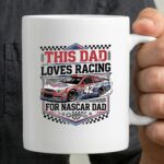 This Dad Loves Racing For Nascar Dad 3 mug.jpg