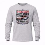 This Dad Loves Racing For Nascar Dad 6 Long Sleeves.jpg