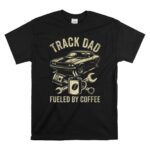 Track Dad Fueled By Coffee 1 T Shirt.jpg