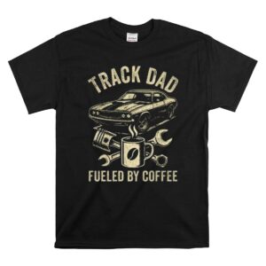 Track Dad Fueled By Coffee 1 T Shirt.jpg