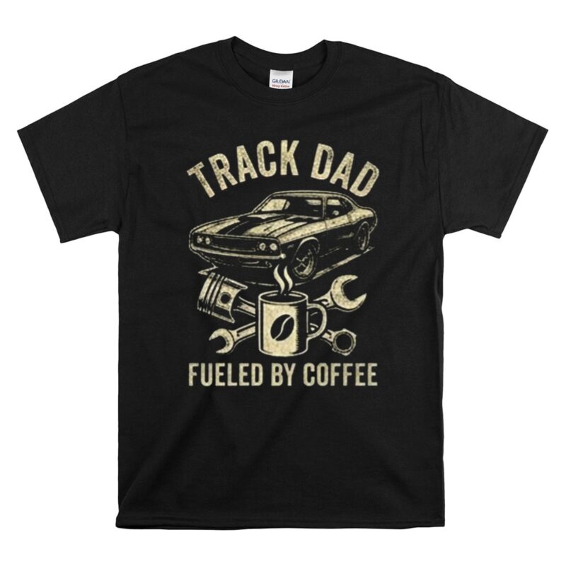 Track Dad Fueled By Coffee 1 T Shirt.jpg