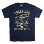 Track Dad Fueled By Coffee 5 T Shirt.jpg
