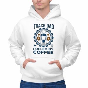 Track Dad Fueled By Coffee Funny 1 Hoodie.jpg